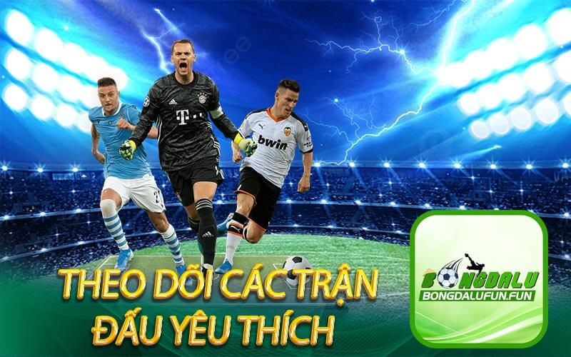 Theo-dõi-các-trận-đấu-yêu-thích