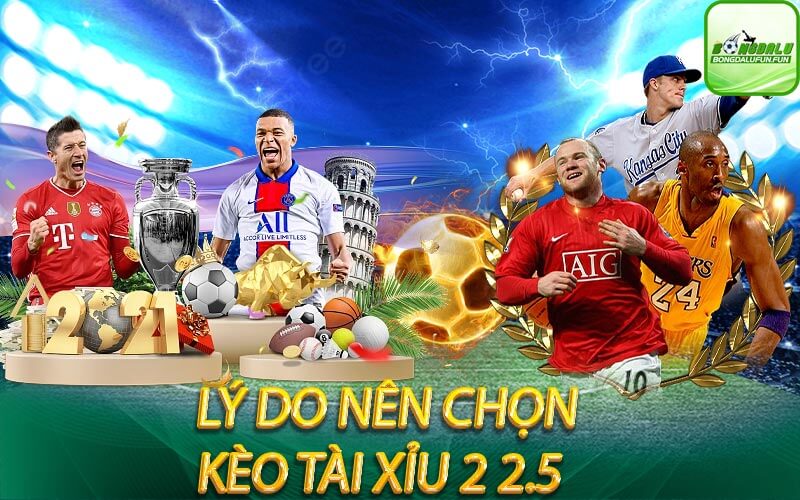 lý-do-nên-chọn-kèo-tài-xỉu-2-2.5